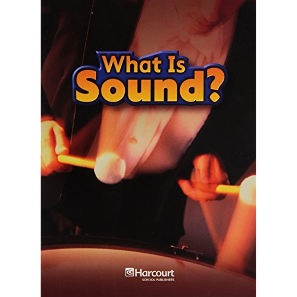 Harcourt Science: On-Level Reader Grade 2 What is Sound?