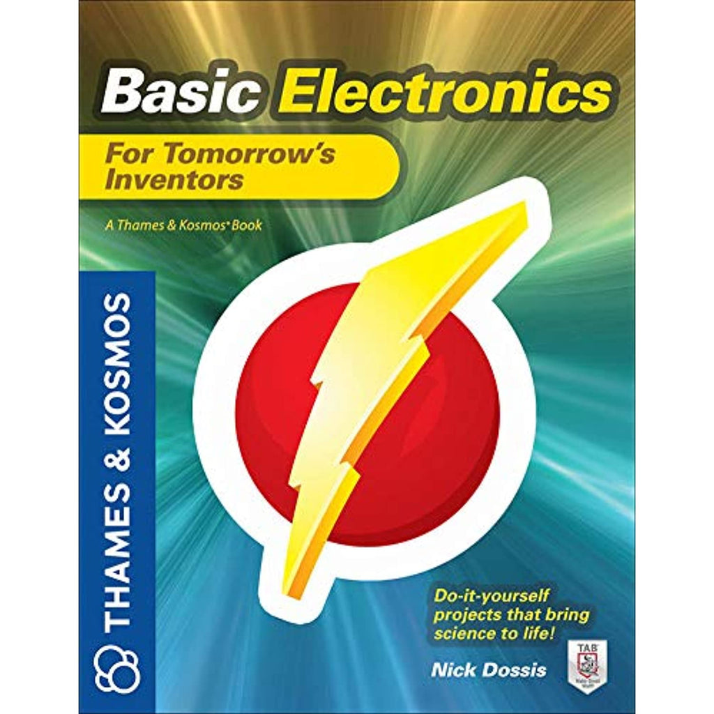 Basic Electronics for Tomorrow's Inventors: A Thames and Kosmos Book